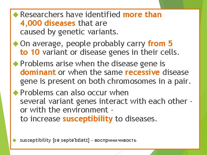  Researchers have identified more than 4, 000 diseases that are caused by genetic