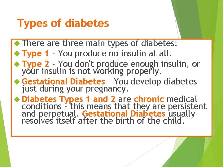 Types of diabetes There are three main types of diabetes: Type 1 - You