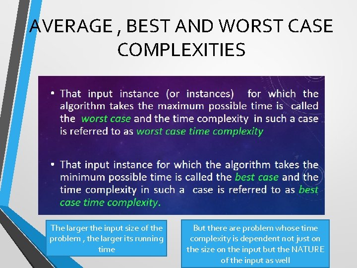 AVERAGE , BEST AND WORST CASE COMPLEXITIES The larger the input size of the