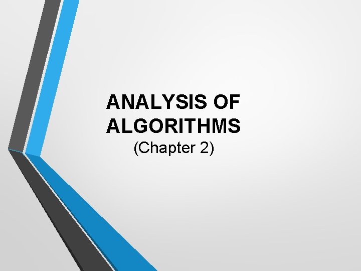 ANALYSIS OF ALGORITHMS (Chapter 2) 