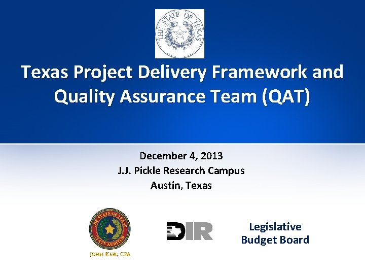 Texas Project Delivery Framework and Quality Assurance Team (QAT) December 4, 2013 J. J.