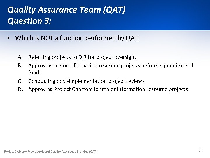 Quality Assurance Team (QAT) Question 3: • Which is NOT a function performed by
