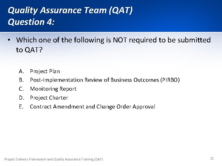 Quality Assurance Team (QAT) Question 4: • Which one of the following is NOT