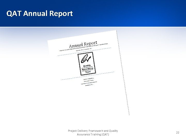 QAT Annual Report Project Delivery Framework and Quality Assurance Training (QAT) 22 