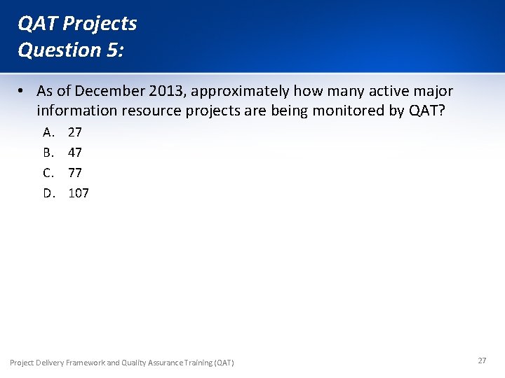 QAT Projects Question 5: • As of December 2013, approximately how many active major