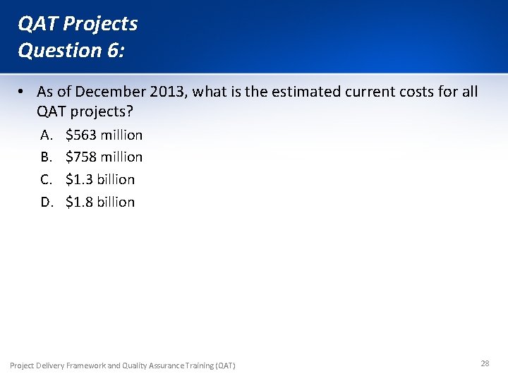 QAT Projects Question 6: • As of December 2013, what is the estimated current