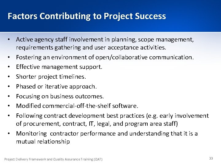 Factors Contributing to Project Success • Active agency staff involvement in planning, scope management,