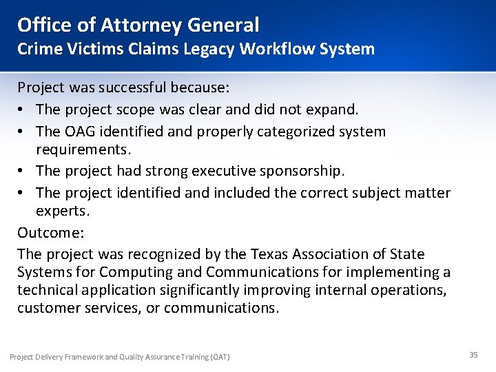 Office of Attorney General Crime Victims Claims Legacy Workflow System Project was successful because: