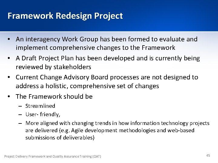 Framework Redesign Project • An interagency Work Group has been formed to evaluate and