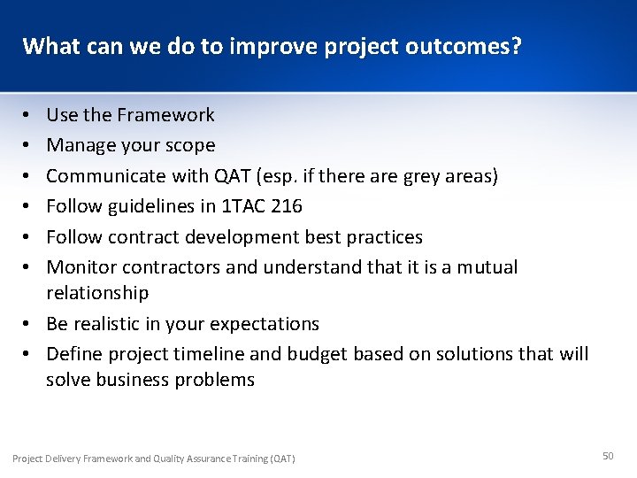 What can we do to improve project outcomes? Use the Framework Manage your scope