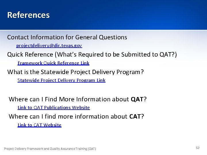 References Contact Information for General Questions projectdelivery@dir. texas. gov Quick Reference (What’s Required to