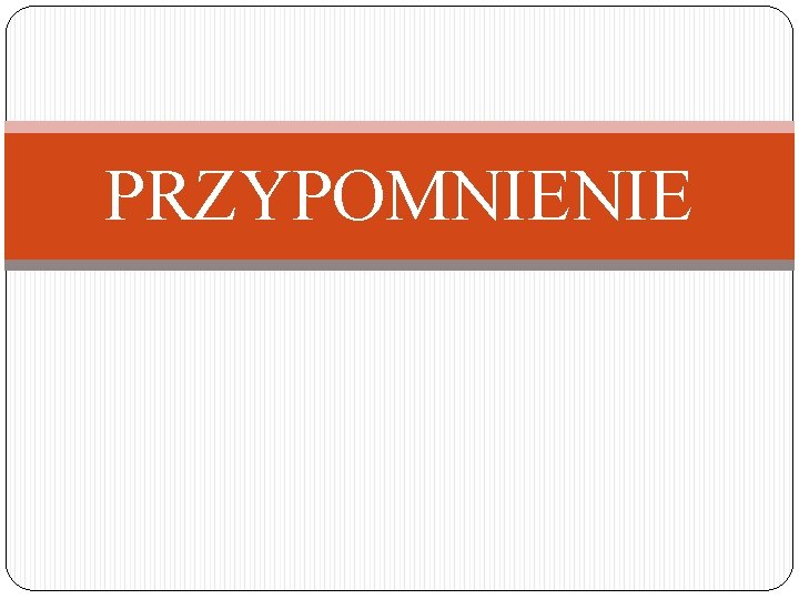 PRZYPOMNIENIE 