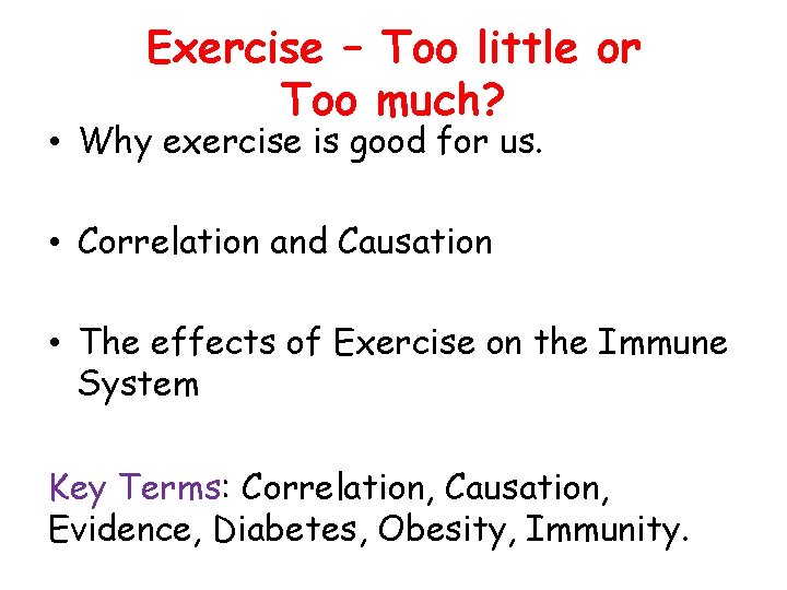 Exercise – Too little or Too much? • Why exercise is good for us.
