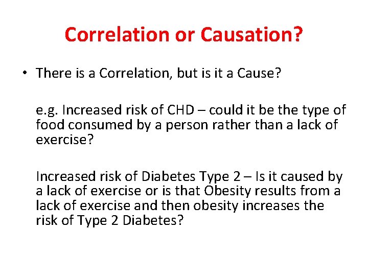 Correlation or Causation? • There is a Correlation, but is it a Cause? e.