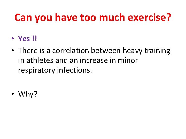 Can you have too much exercise? • Yes !! • There is a correlation