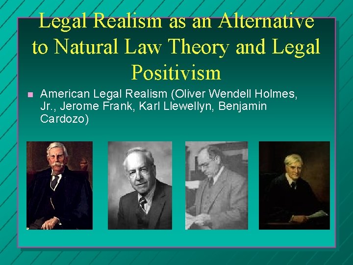 Legal Realism as an Alternative to Natural Law Theory and Legal Positivism American Legal