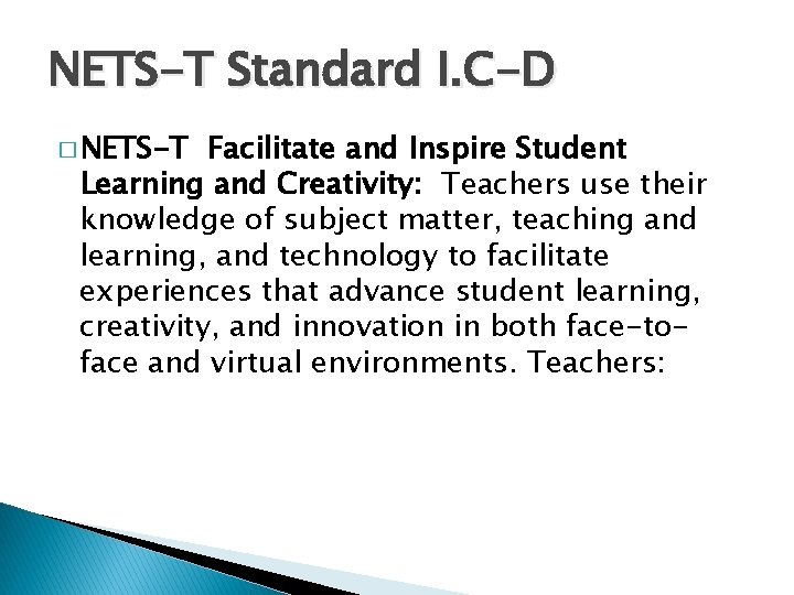 NETS-T Standard I. C-D � NETS-T Facilitate and Inspire Student Learning and Creativity: Teachers