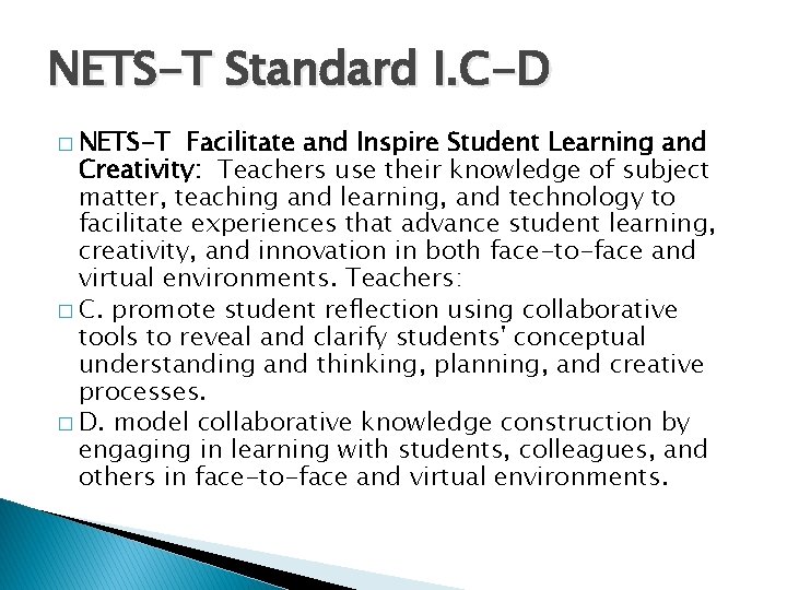 NETS-T Standard I. C-D � NETS-T Facilitate and Inspire Student Learning and Creativity: Teachers