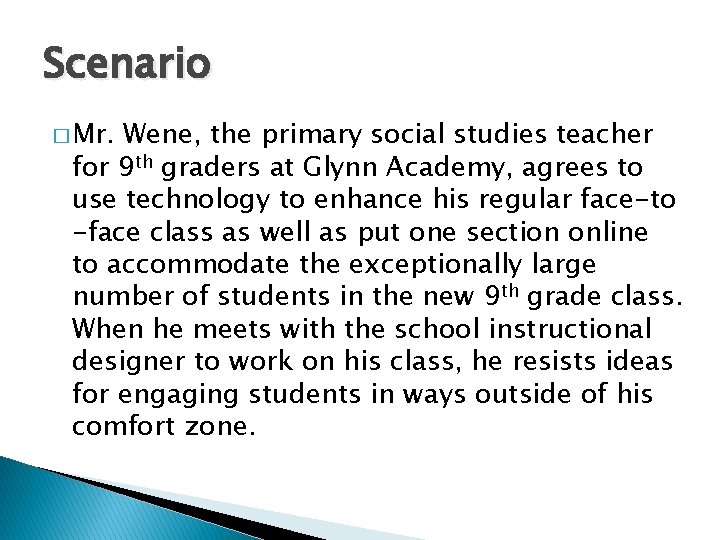 Scenario � Mr. Wene, the primary social studies teacher for 9 th graders at