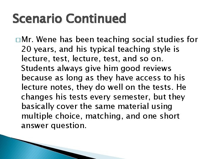 Scenario Continued � Mr. Wene has been teaching social studies for 20 years, and