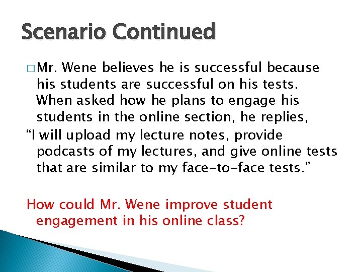 Scenario Continued � Mr. Wene believes he is successful because his students are successful