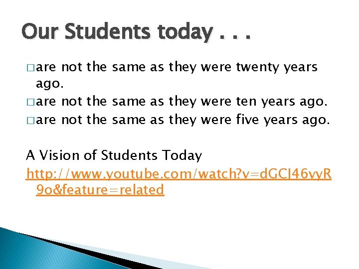 Our Students today. . . � are not the same as they were twenty