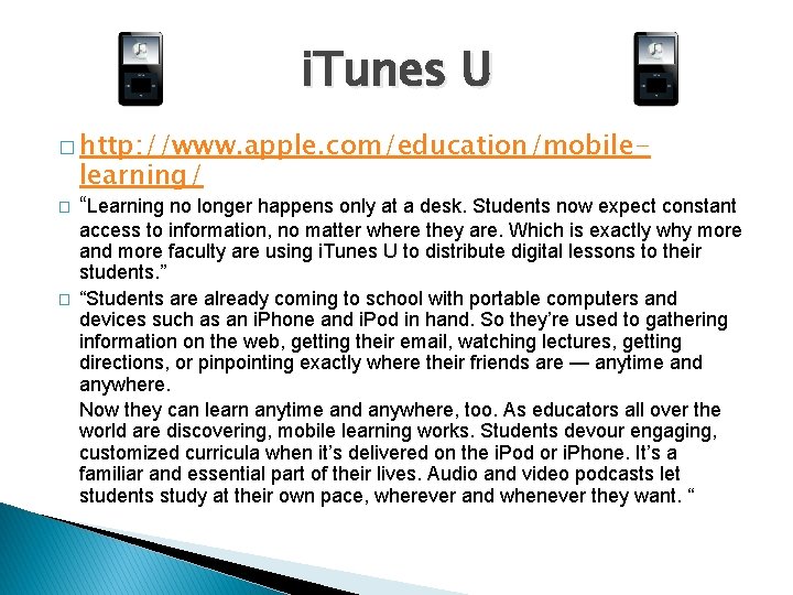 i. Tunes U � http: //www. apple. com/education/mobile- learning/ � � “Learning no longer