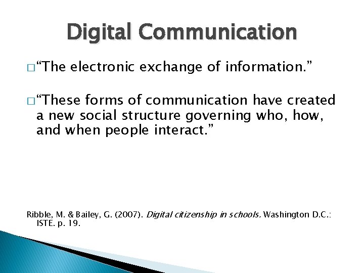 Digital Communication � “The electronic exchange of information. ” � “These forms of communication