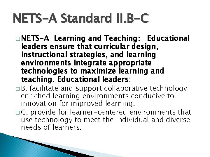 NETS-A Standard II. B-C � NETS-A Learning and Teaching: Educational leaders ensure that curricular