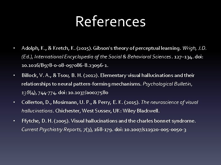 References • Adolph, K. , & Kretch, K. (2015). Gibson's theory of perceptual learning.