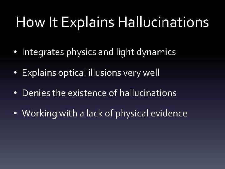 How It Explains Hallucinations • Integrates physics and light dynamics • Explains optical illusions