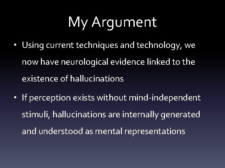 My Argument • Using current techniques and technology, we now have neurological evidence linked