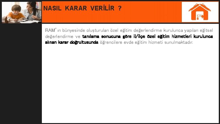 NASIL KARAR VERİLİR ? RAM’ın bünyesinde oluşturulan özel eğitim değerlendirme kurulunca yapılan eğitsel değerlendirme