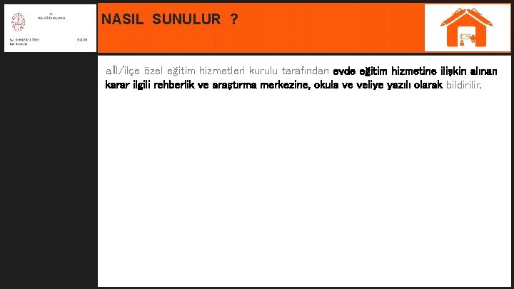 NASIL SUNULUR ? a. İl/ilçe özel eğitim hizmetleri kurulu tarafından evde eğitim hizmetine ilişkin