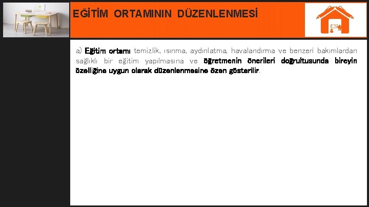 EĞİTİM ORTAMININ DÜZENLENMESİ a) Eğitim ortamı temizlik, ısınma, aydınlatma, havalandırma ve benzeri bakımlardan sağlıklı