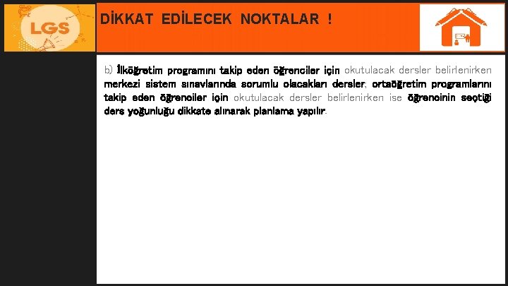 DİKKAT EDİLECEK NOKTALAR ! b) İlköğretim programını takip eden öğrenciler için okutulacak dersler belirlenirken