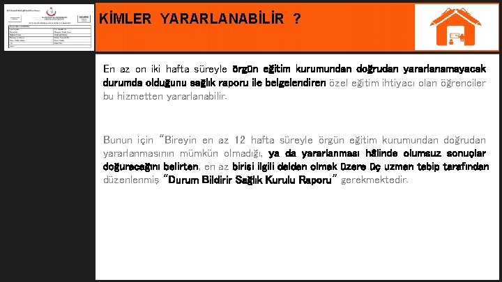 KİMLER YARARLANABİLİR ? En az on iki hafta süreyle örgün eğitim kurumundan doğrudan yararlanamayacak