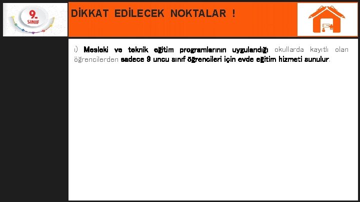 DİKKAT EDİLECEK NOKTALAR ! ı) Mesleki ve teknik eğitim programlarının uygulandığı okullarda kayıtlı olan