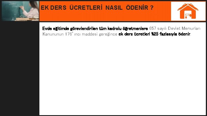 EK DERS ÜCRETLERİ NASIL ÖDENİR ? Evde eğitimde görevlendirilen tüm kadrolu öğretmenlere 657 sayılı