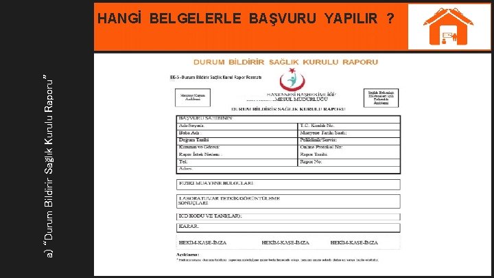 a) “Durum Bildirir Sağlık Kurulu Raporu” HANGİ BELGELERLE BAŞVURU YAPILIR ? 