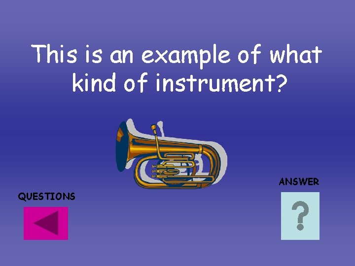 This is an example of what kind of instrument? ANSWER QUESTIONS This is an example of what kind of instrument? ANSWER QUESTIONS