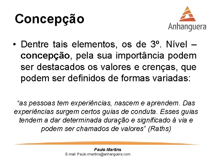 Concepção • Dentre tais elementos, os de 3º. Nível – concepção, pela sua importância