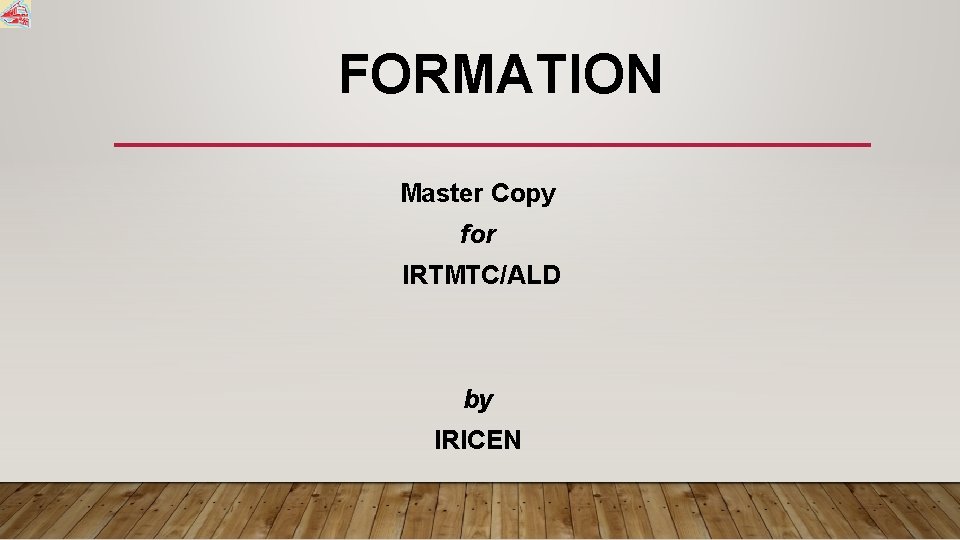 FORMATION Master Copy for IRTMTC/ALD by IRICEN 