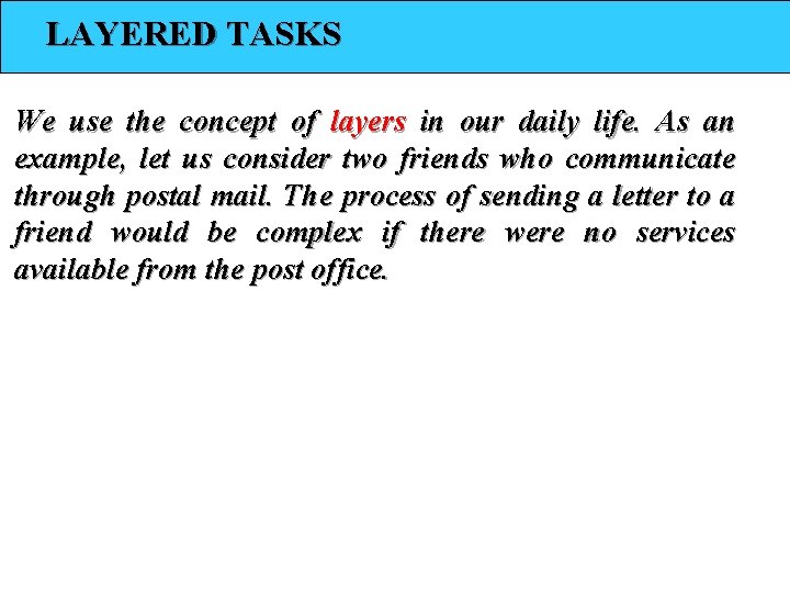 LAYERED TASKS We use the concept of layers in our daily life. As an