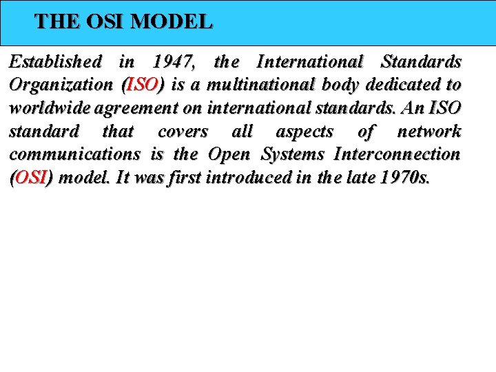 THE OSI MODEL Established in 1947, the International Standards Organization (ISO) is a multinational