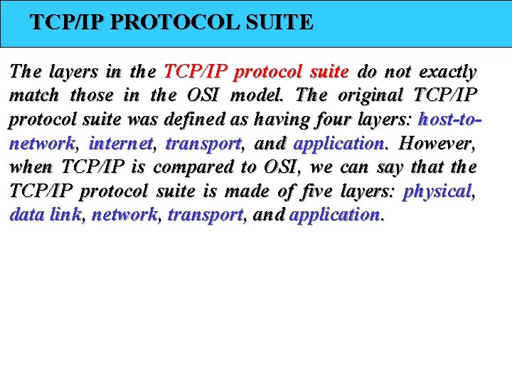 TCP/IP PROTOCOL SUITE The layers in the TCP/IP protocol suite do not exactly match