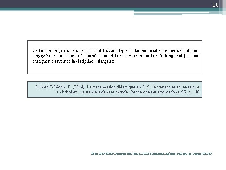 10 Certains enseignants ne savent pas s’il faut privilégier la langue outil en termes