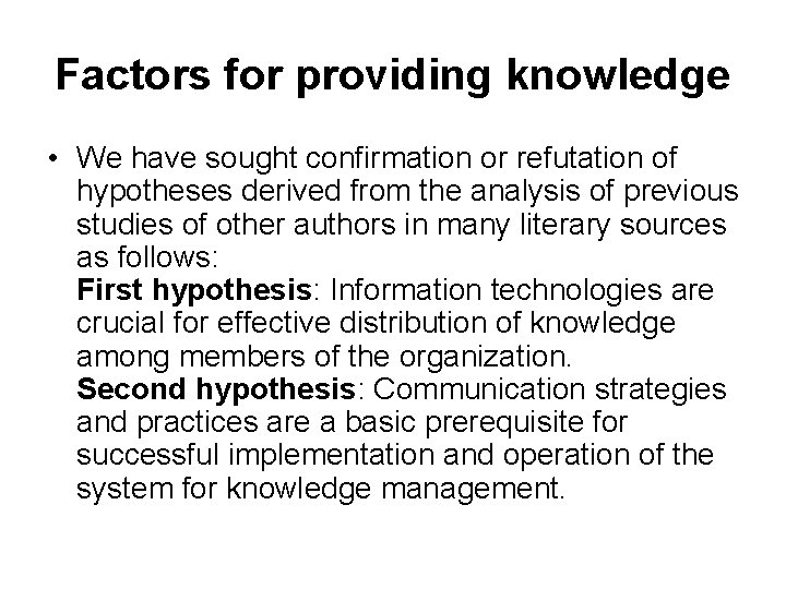 Factors for providing knowledge • We have sought confirmation or refutation of hypotheses derived
