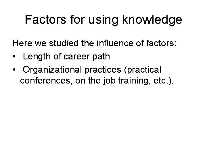 Factors for using knowledge Here we studied the influence of factors: • Length of