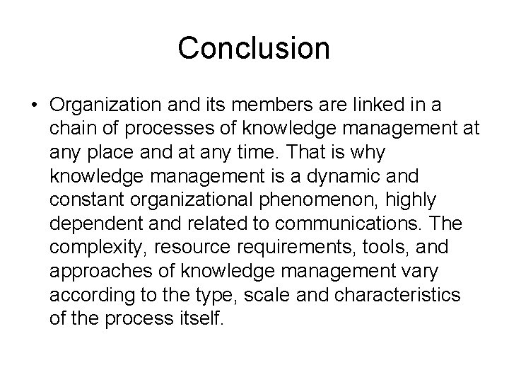 Conclusion • Organization and its members are linked in a chain of processes of